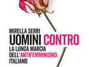 Uomini contro: la lunga marcia dell'antifemminismo in Italia con Mirella Serri