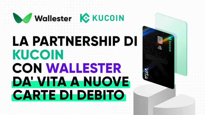 KuCard: Kucoin e Wallester si uniscono per creare una soluzione di carte leader nell'integrazione tra criptovalute e monete