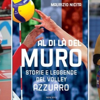 l libro &quot;al di là del muro - storie e leggende del volley azzurro&quot; scritto dal giornalista Maurizio Nicita concluderà il programma del sabato sera, dedicato alla grande pallavolo, con le indimenticabili Paola Cardullo ed Eleonora Lo Bianco